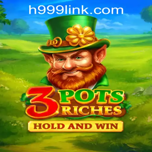 Exploring 3potsRiches: A Dynamic Slot Game with H999.WIN CASINO
