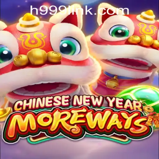 Experience the Excitement of CHINESENEWYEARMOREWAYS at H999.WIN CASINO